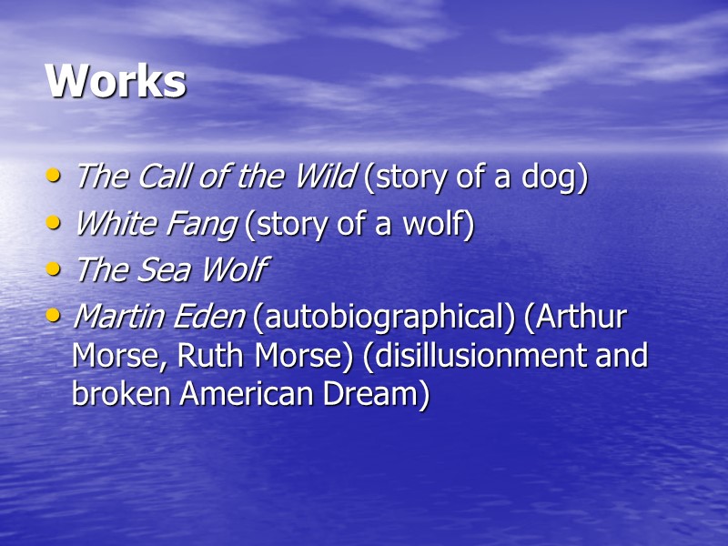 Works The Call of the Wild (story of a dog) White Fang (story of